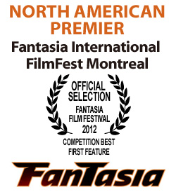 NORTH AMERICAN PREMIER: Fantasia International FilmFest Montreal (official selection,competition best first feature)